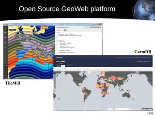 Open Source GeoWeb platform




                                     CartoDB




TileMill




                                          18/21
 