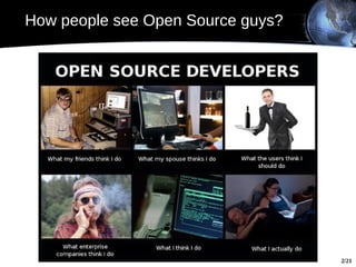How people see Open Source guys?




                                   2/21
 