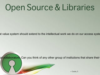 Open Source & Libraries


at value system should extend to the intellectual work we do on our access syste




tal collabo...