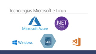 Tecnologias Microsoft e Linux
 