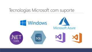 Tecnologias Microsoft com suporte
 