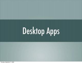 Desktop Apps


Thursday, September 17, 2009
 