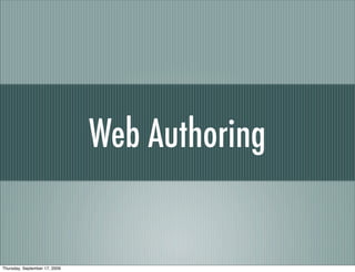 Web Authoring


Thursday, September 17, 2009
 