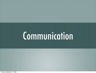 Communication


Thursday, September 17, 2009
 