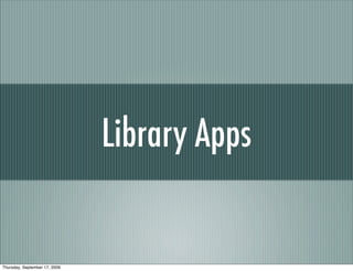 Library Apps


Thursday, September 17, 2009
 
