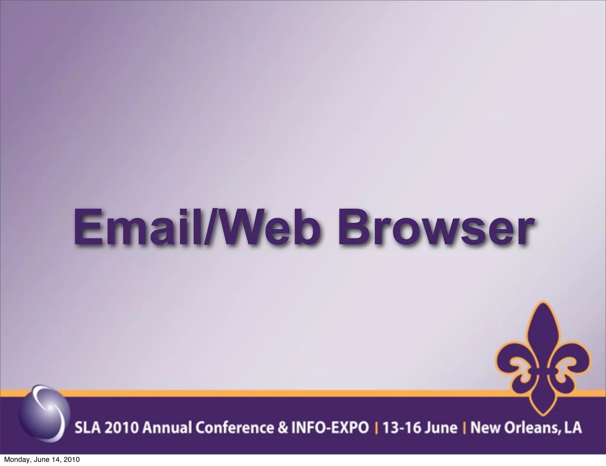 Email/Web Browser



Monday, June 14, 2010
 