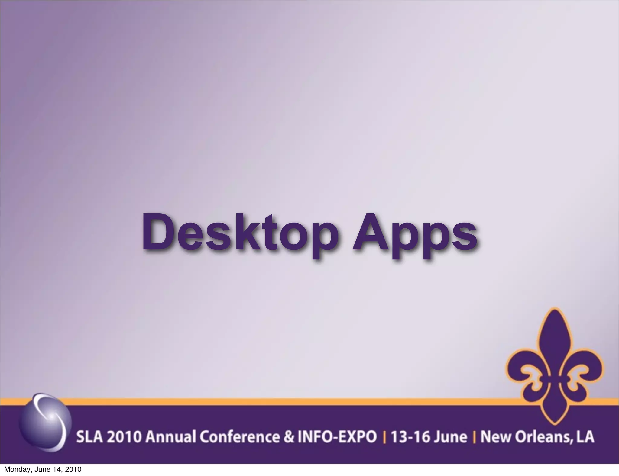 Desktop Apps



Monday, June 14, 2010
 