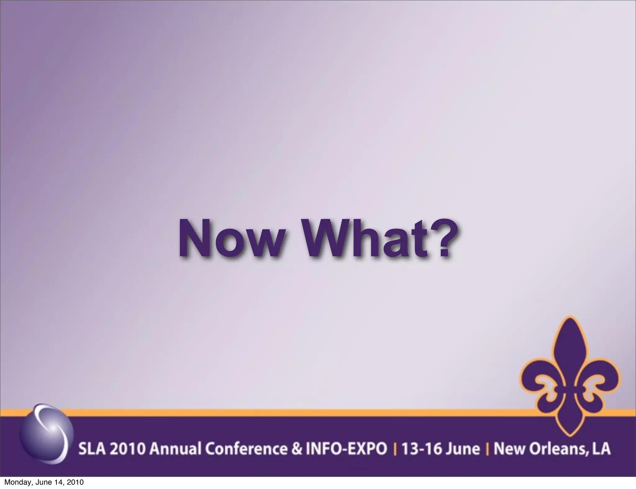 Now What?



Monday, June 14, 2010
 