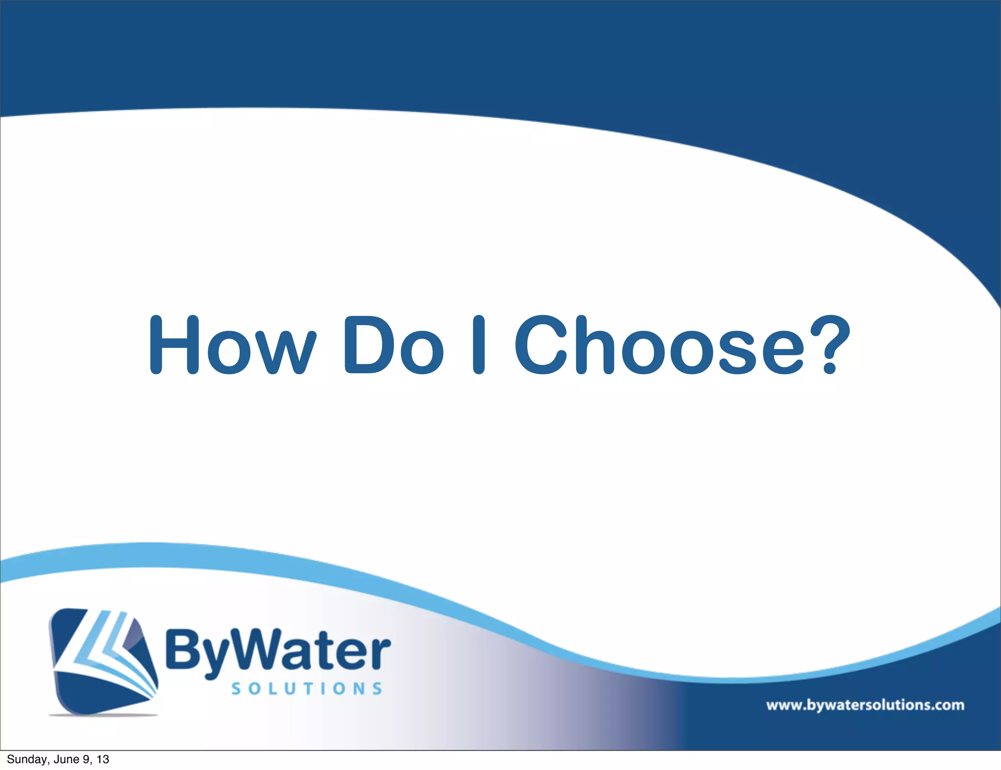 How Do I Choose?
Sunday, June 9, 13
 