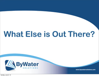 What Else is Out There?
Sunday, June 9, 13
 
