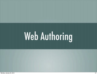 Web Authoring


Monday, January 25, 2010                   47
 
