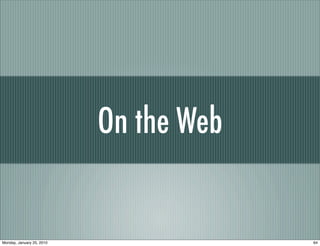 On the Web


Monday, January 25, 2010                64
 