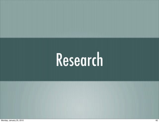 Research


Monday, January 25, 2010              82
 