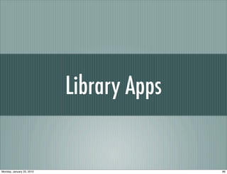 Library Apps


Monday, January 25, 2010                  86
 