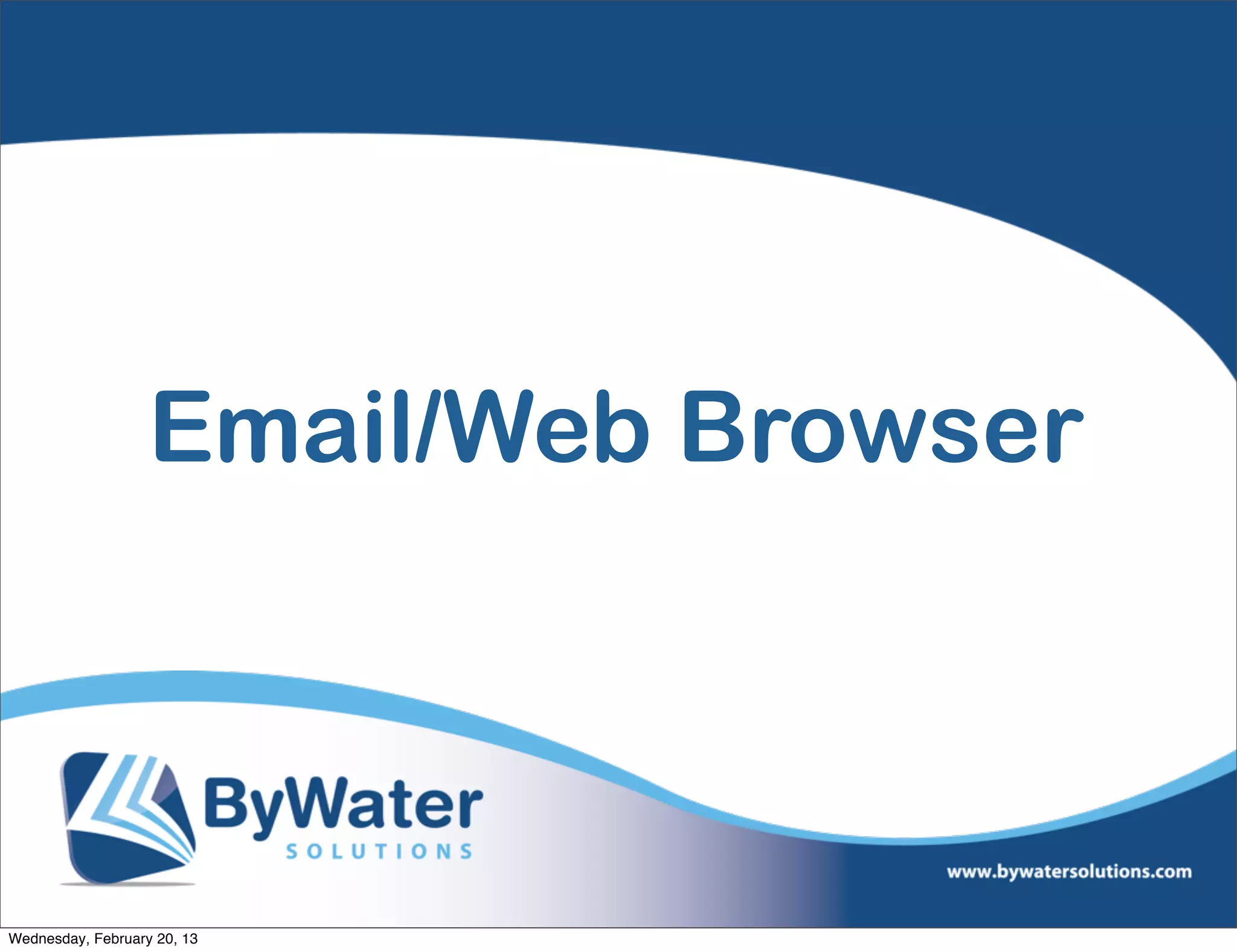 Email/Web Browser



Wednesday, February 20, 13
 
