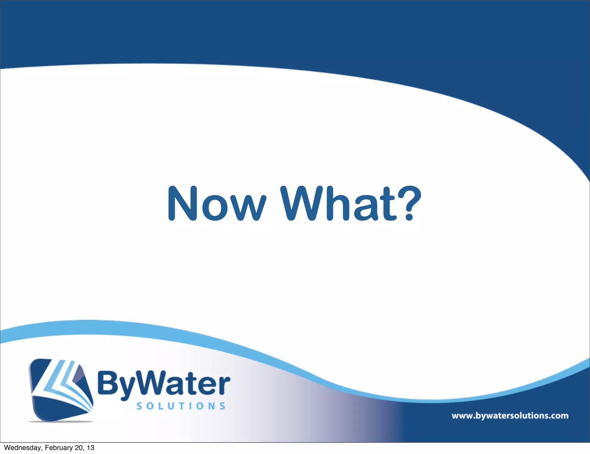 Now What?



Wednesday, February 20, 13
 