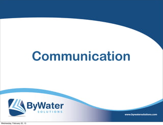 Communication



Wednesday, February 20, 13
 