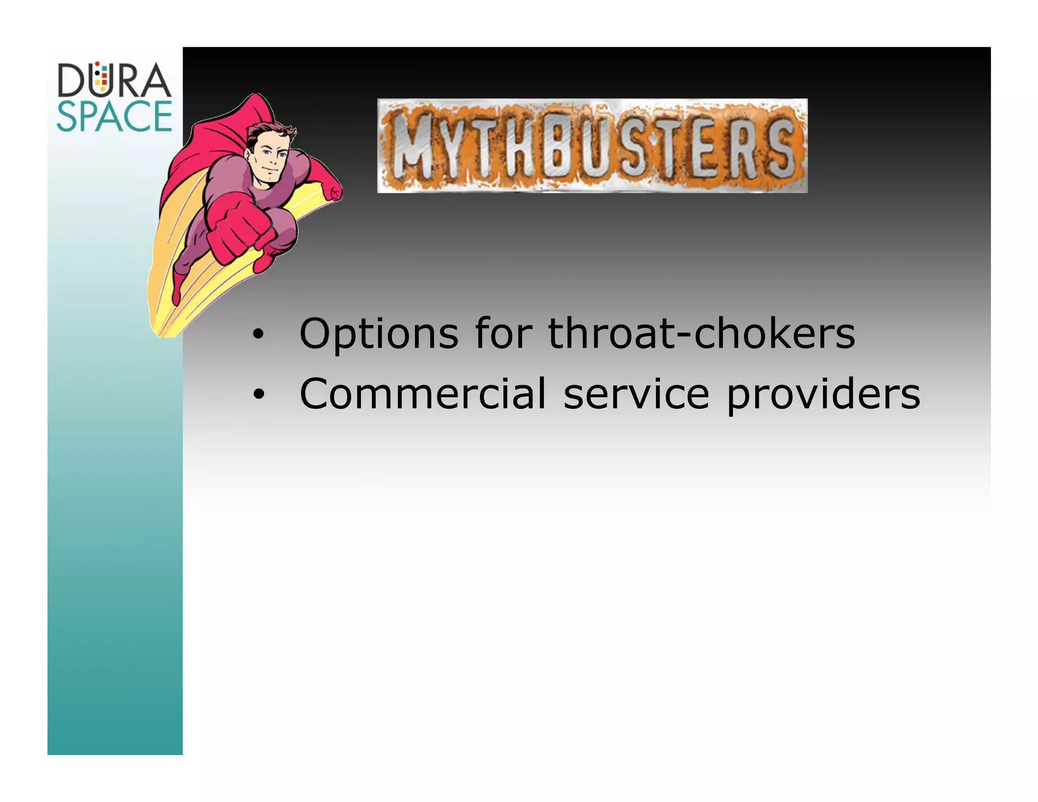 • Options for throat-chokers
• Commercial service providers
 