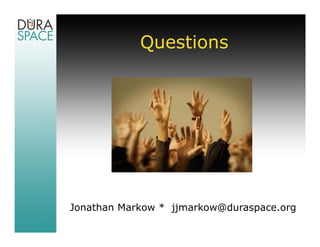 Questions




Jonathan Markow * jjmarkow@duraspace.org
 