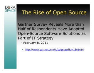 The Rise of Open Source

Gartner Survey Reveals More than
Half of Respondents Have Adopted
Open-Source Software Solutions ...
