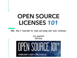 OPEN SOURCE
LICENSES 101
Jim Jagielski
@jimjag
AKA: How I learned to stop worrying and love Licenses
 