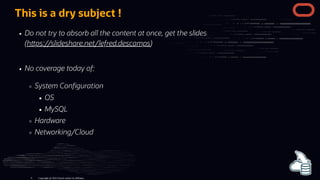 No coverage today of:
System Con guration
OS
MySQL
Hardware
Networking/Cloud
This is a dry subject !
Do not try to absorb all the content at once, get the slides
(h ps://slideshare.net/lefred.descamps)
Copyright @ 2022 Oracle and/or its affiliates.
6
 