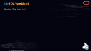 MySQL Workload
Read or Write Intensive ?
Copyright @ 2022 Oracle and/or its affiliates.
124
 