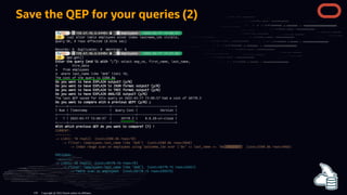 Save the QEP for your queries (2)
Copyright @ 2022 Oracle and/or its affiliates.
128
 