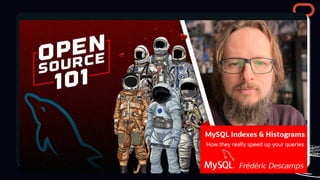 Frédéric Descamps
Community Manager
MySQL
MySQL Indexes and Histograms
How They Really Speed Up Your Queries
 