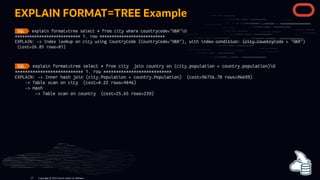 EXPLAIN FORMAT=TREE Example
Copyright @ 2022 Oracle and/or its affiliates.
27
 