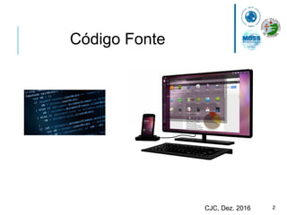 2CJC, Dez. 2016
Código Fonte
 