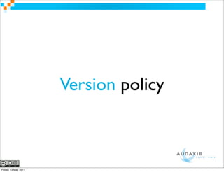 Version policy



Friday 13 May 2011
 