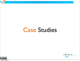 Case Studies



Friday 13 May 2011
 