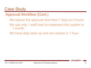 Scalability: Proven OpenSouce is software that handle high-volume transaction. so use only Proven OpenSources 