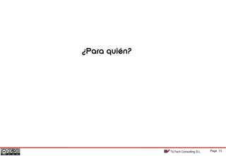 Page 13TicTech Consulting S.L.
¿Para quién?
 