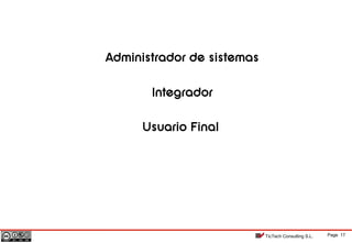 Page 17TicTech Consulting S.L.
Usuario Final
Administrador de sistemas
Integrador
 