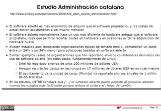 Page 33TicTech Consulting S.L.
Estudio Administración catalana
http://www.evolucy.com/esp/columns/20040129_open_source_administracion.html
 