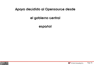 Page 55TicTech Consulting S.L.
Apoyo decidido al Opensource desde
el gobierno central
español
 