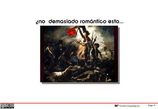 Page 8TicTech Consulting S.L.
¿no demasiado romántico esto...
 