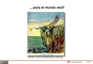 Page 9TicTech Consulting S.L.
http://www.11th-hour.info/images/insanity_of_greed.jpg
http://www.11th-hour.info/images/insanity_of_greed.jpg
,,, para el mundo real?
 