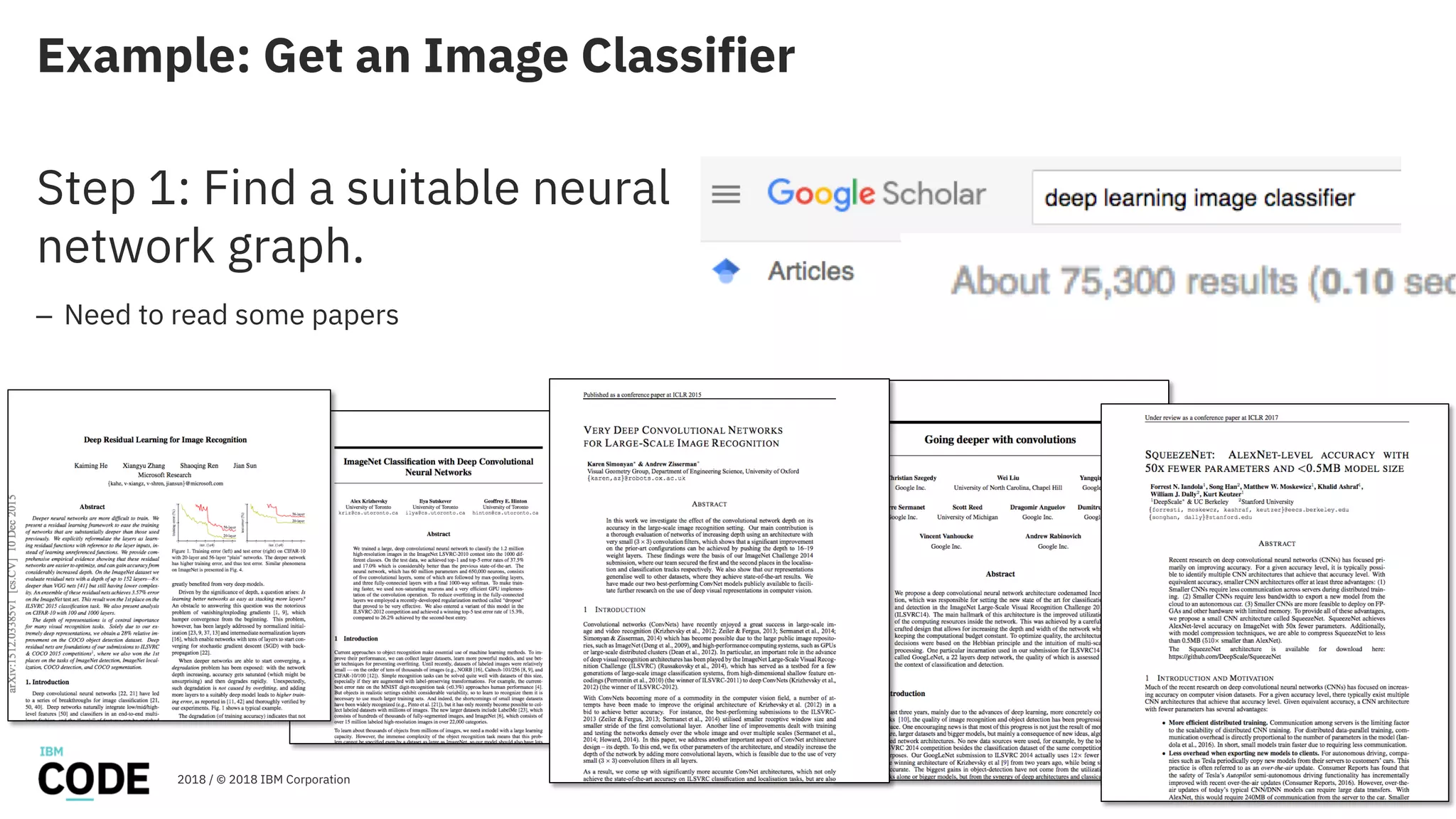 Example: Get an Image Classifier
21
Step 1: Find a suitable neural
network graph.
– Need to read some papers
2018 / © 2018 IBM Corporation
 