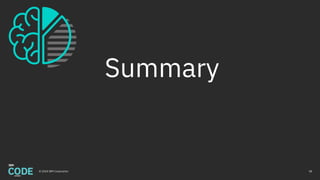 Summary
58© 2018 IBM Corporation
 