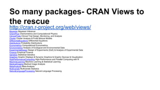 R - Rattle- Data Mining GUI
http://www.r-project.org/
Object Oriented
has GUI and IDE
has Commercial offerings
 