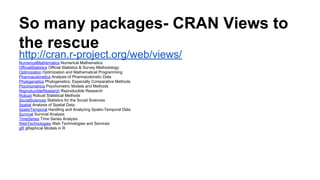 R - R Commander
http://www.r-project.org/
Object Oriented
has GUI and IDE
has Commercial offerings
 