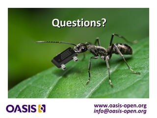 Questions?Questions?
www.oasis-open.org
info@oasis-open.org
 