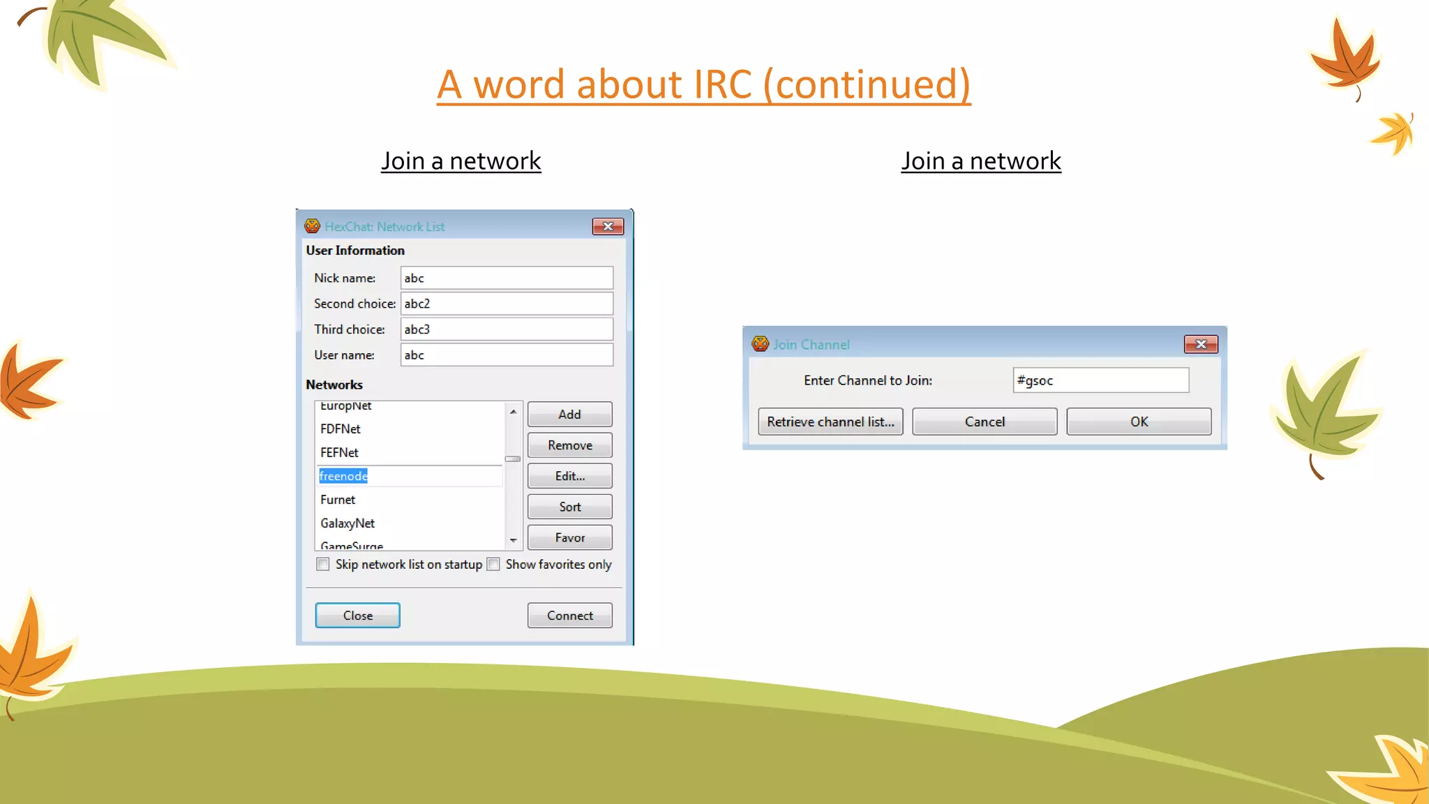 A word about IRC (continued)
Join a network Join a network
 