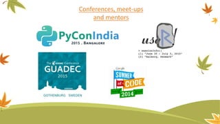 Conferences, meet-ups
and mentors
 