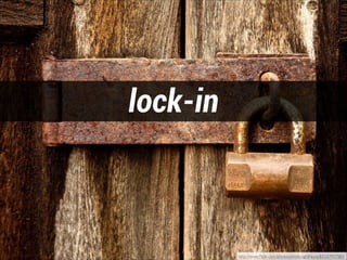 lock-in

http://www.ﬂickr.com/photos/photosightfaces/8152791780/

 