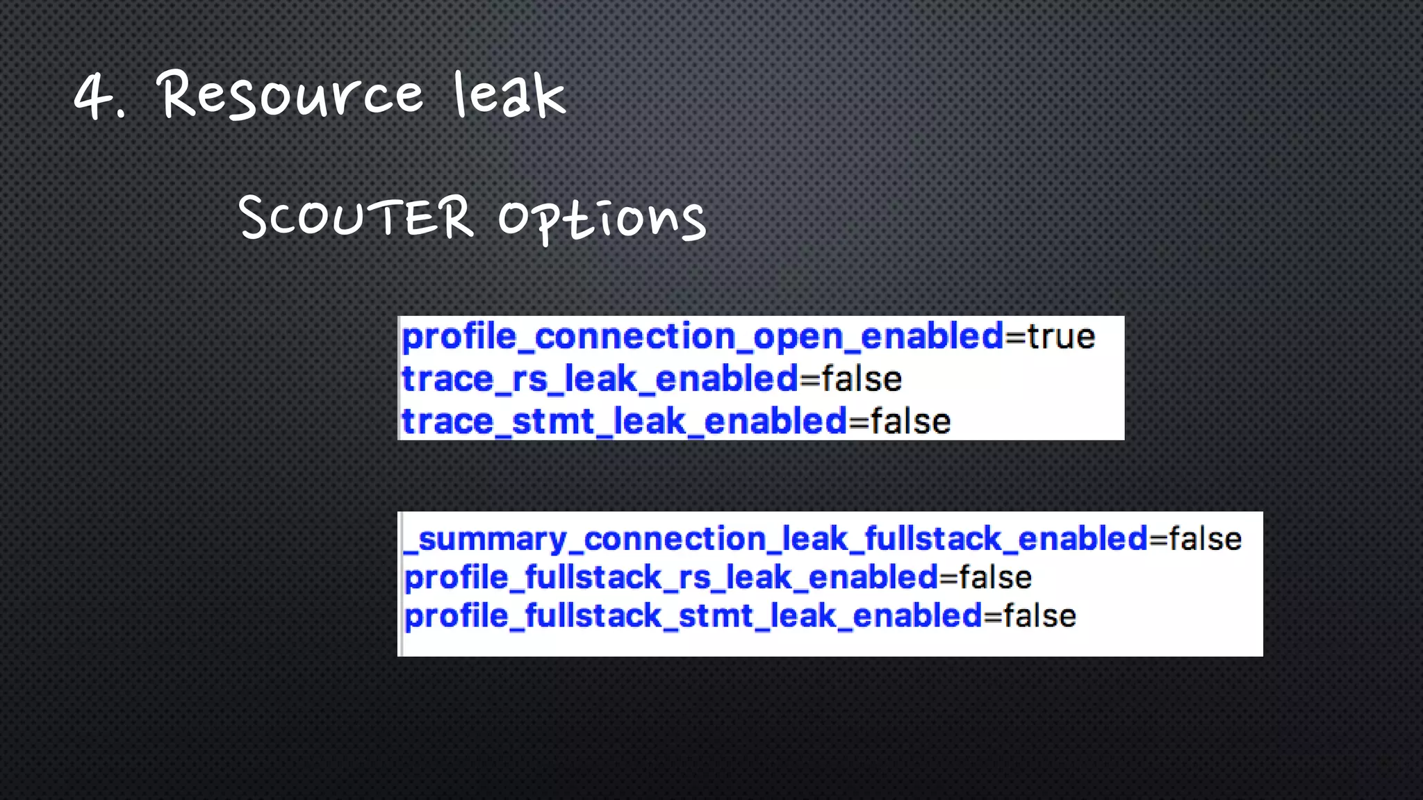 4. Resource leak
SCOUTER Options
 