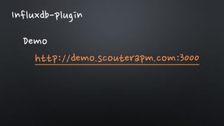 Influxdb-plugin
Demo
http://demo.scouterapm.com:3000
 